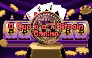 on image text 'O Que é o 7 Bitcoin Casino'