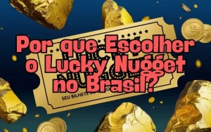 on image text 'Por que Escolher o Lucky Nugget no Brasil?'