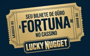 on image text 'Lucky Nugget: Seu Bilhete de Ouro para a Fortuna no Cassino'