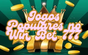 on image text 'Jogos Populares no Win Bet 777'